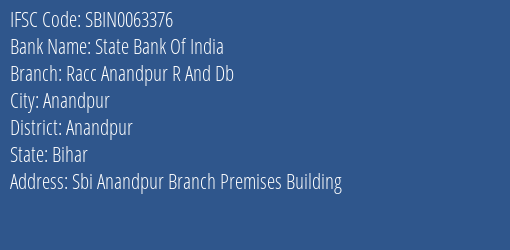 State Bank Of India Racc Anandpur R And Db Branch Anandpur IFSC Code SBIN0063376