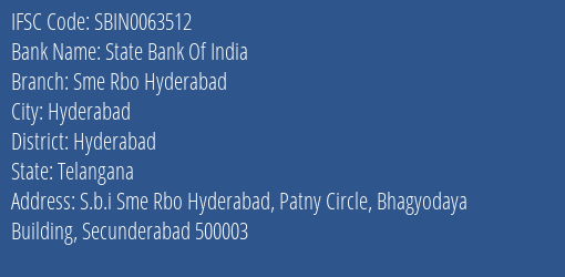 State Bank Of India Sme Rbo Hyderabad Branch Hyderabad IFSC Code SBIN0063512