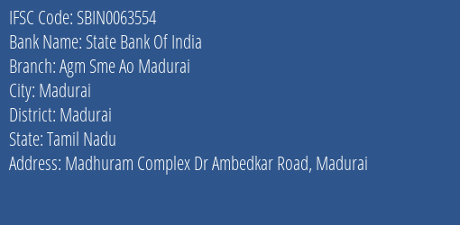 State Bank Of India Agm Sme Ao Madurai Branch Madurai IFSC Code SBIN0063554