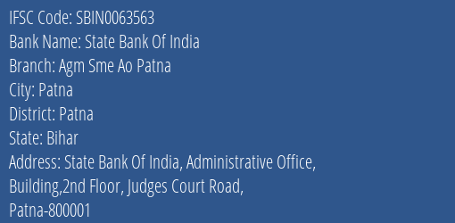 State Bank Of India Agm Sme Ao Patna Branch Patna IFSC Code SBIN0063563