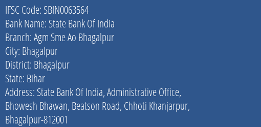IFSC Code sbin0063564 of State Bank Of India Agm Sme Ao Bhagalpur Branch