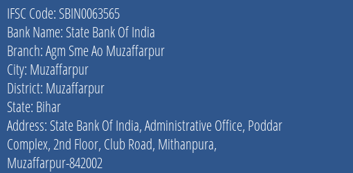 State Bank Of India Agm Sme Ao Muzaffarpur Branch Muzaffarpur IFSC Code SBIN0063565