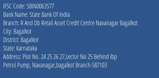 State Bank Of India R And Db Retail Asset Credit Centre Navanagar Bagalkot Branch Bagalkot IFSC Code SBIN0063577