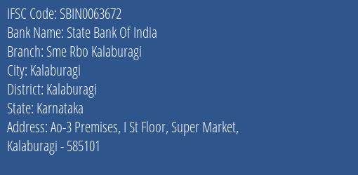 State Bank Of India Sme Rbo Kalaburagi Branch Kalaburagi IFSC Code SBIN0063672