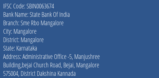 State Bank Of India Sme Rbo Mangalore Branch Mangalore IFSC Code SBIN0063674