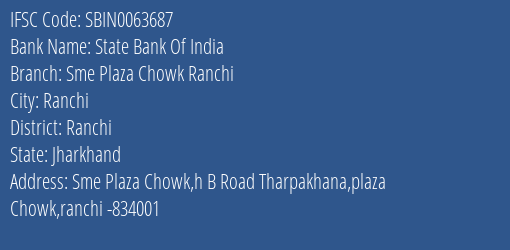 State Bank Of India Sme Plaza Chowk Ranchi Branch Ranchi IFSC Code SBIN0063687