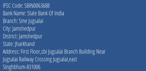 State Bank Of India Sme Jugsalai Branch Jamshedpur IFSC Code SBIN0063688