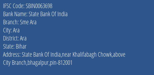 State Bank Of India Sme Ara Branch Ara IFSC Code SBIN0063698