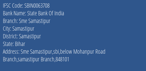 State Bank Of India Sme Samastipur Branch Samastipur IFSC Code SBIN0063708