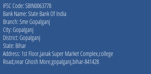 State Bank Of India Sme Gopalganj Branch Gopalganj IFSC Code SBIN0063778