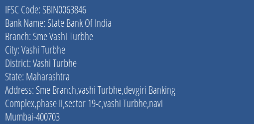 State Bank Of India Sme Vashi Turbhe Branch Vashi Turbhe IFSC Code SBIN0063846