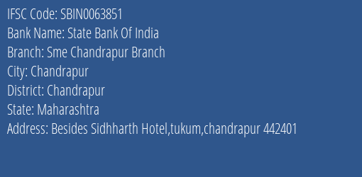 State Bank Of India Sme Chandrapur Branch Branch Chandrapur IFSC Code SBIN0063851