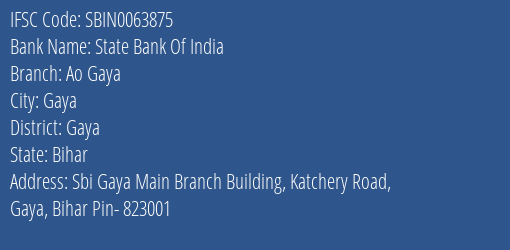 State Bank Of India Ao Gaya Branch Gaya IFSC Code SBIN0063875