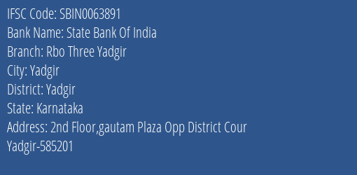 State Bank Of India Rbo Three Yadgir Branch, Branch Code 063891 & IFSC Code Sbin0063891