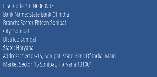 State Bank Of India Sector Fifteen Sonipat Branch Sonipat IFSC Code SBIN0063987