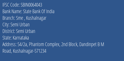 State Bank Of India Sme Kushalnagar Branch Semi Urban IFSC Code SBIN0064043