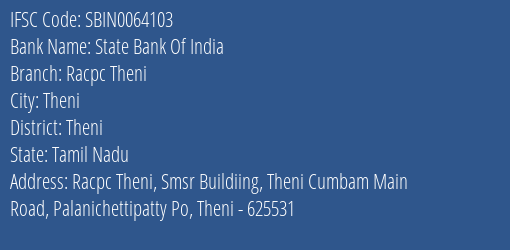 State Bank Of India Racpc Theni Branch Theni IFSC Code SBIN0064103