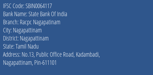State Bank Of India Racpc Nagapatinam Branch Nagapattinam IFSC Code SBIN0064117
