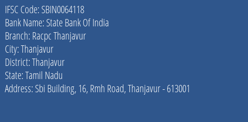 State Bank Of India Racpc Thanjavur Branch Thanjavur IFSC Code SBIN0064118