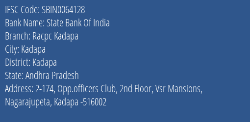 State Bank Of India Racpc Kadapa Branch Kadapa IFSC Code SBIN0064128