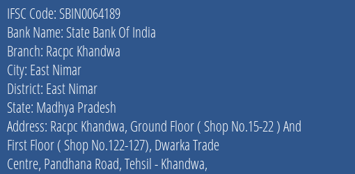 State Bank Of India Racpc Khandwa Branch East Nimar IFSC Code SBIN0064189