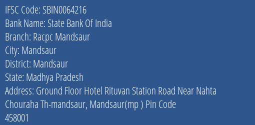 State Bank Of India Racpc Mandsaur Branch Mandsaur IFSC Code SBIN0064216