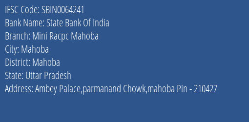 State Bank Of India Mini Racpc Mahoba Branch Mahoba IFSC Code SBIN0064241