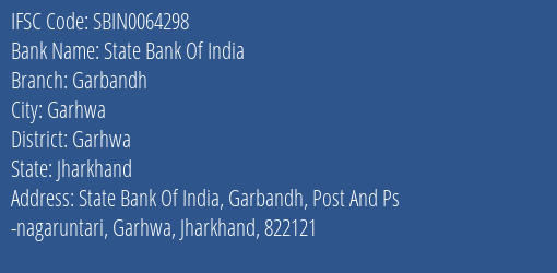 State Bank Of India Garbandh Branch Garhwa IFSC Code SBIN0064298