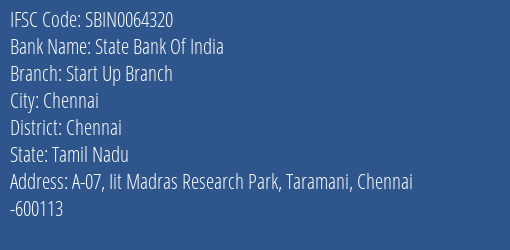 State Bank Of India Start Up Branch Branch Chennai IFSC Code SBIN0064320