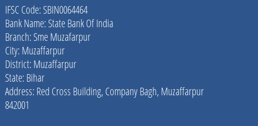 State Bank Of India Sme Muzafarpur Branch Muzaffarpur IFSC Code SBIN0064464