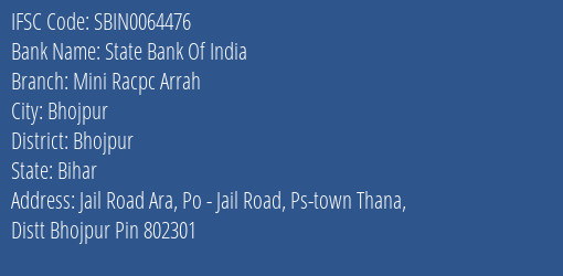State Bank Of India Mini Racpc Arrah Branch Bhojpur IFSC Code SBIN0064476