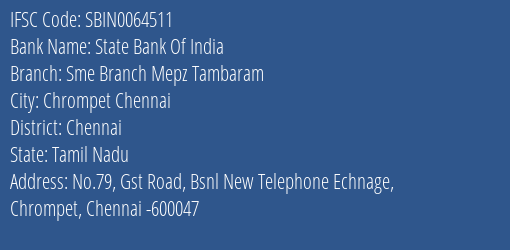 State Bank Of India Sme Branch Mepz Tambaram Branch Chennai IFSC Code SBIN0064511