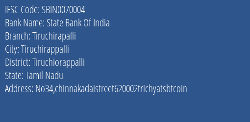 State Bank Of India Tiruchirapalli Branch Tiruchiorappalli IFSC Code SBIN0070004