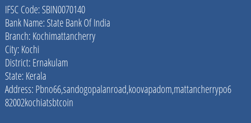State Bank Of India Kochimattancherry Branch Ernakulam IFSC Code SBIN0070140