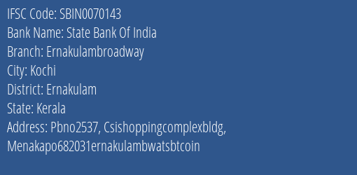 State Bank Of India Ernakulambroadway Branch, Branch Code 070143 & IFSC Code Sbin0070143
