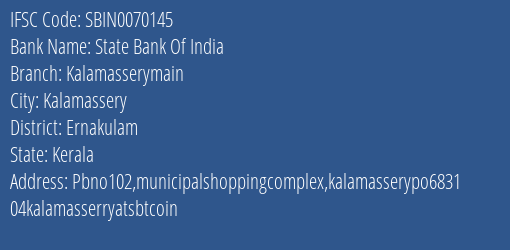 State Bank Of India Kalamasserymain Branch Ernakulam IFSC Code SBIN0070145
