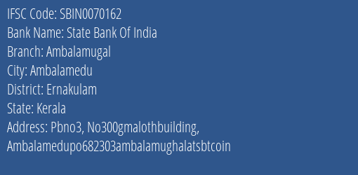State Bank Of India Ambalamugal Branch, Branch Code 070162 & IFSC Code Sbin0070162