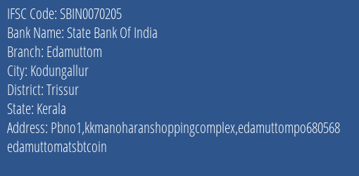 State Bank Of India Edamuttom Branch Trissur IFSC Code SBIN0070205