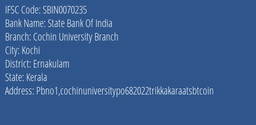 State Bank Of India Cochin University Branch Branch Ernakulam IFSC Code SBIN0070235