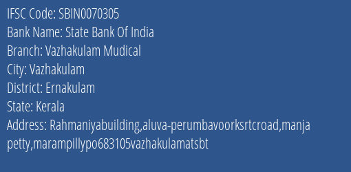 State Bank Of India Vazhakulam Mudical Branch, Branch Code 070305 & IFSC Code Sbin0070305