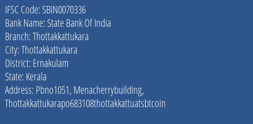 State Bank Of India Thottakkattukara Branch Ernakulam IFSC Code SBIN0070336