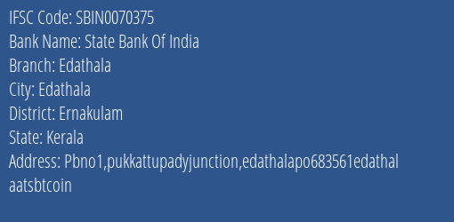 State Bank Of India Edathala Branch, Branch Code 070375 & IFSC Code Sbin0070375