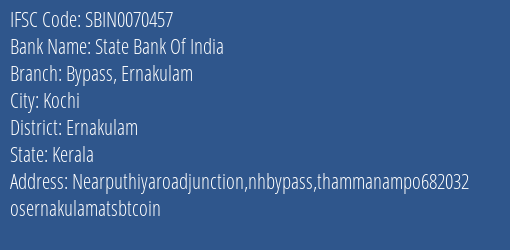 State Bank Of India Bypass Ernakulam Branch, Branch Code 070457 & IFSC Code Sbin0070457