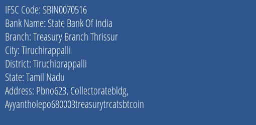 State Bank Of India Treasury Branch Thrissur Branch Tiruchiorappalli IFSC Code SBIN0070516