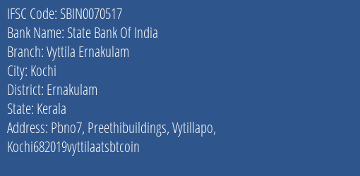 State Bank Of India Vyttila Ernakulam Branch, Branch Code 070517 & IFSC Code Sbin0070517