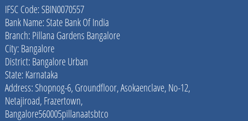State Bank Of India Pillana Gardens Bangalore Branch Bangalore Urban IFSC Code SBIN0070557