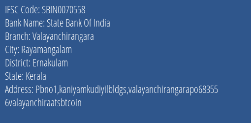 State Bank Of India Valayanchirangara Branch, Branch Code 070558 & IFSC Code Sbin0070558
