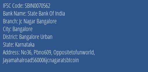 State Bank Of India Jc Nagar Bangalore Branch Bangalore Urban IFSC Code SBIN0070562