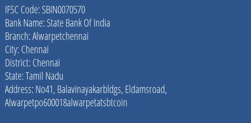 State Bank Of India Alwarpetchennai Branch Chennai IFSC Code SBIN0070570