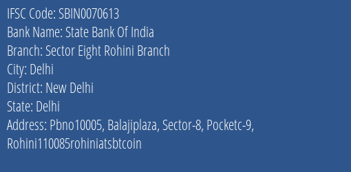 State Bank Of India Sector Eight Rohini Branch Branch New Delhi IFSC Code SBIN0070613
